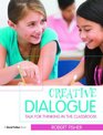 Creative Dialogue Talk for Thinking in the Classroom