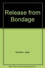 Release from Bondage