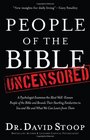People of the Bible Uncensored A Psychologist Examines the Most WellKnown People of the Bible and Reveals Their Startling Similarities to You and Me and What We Can Learn from Them