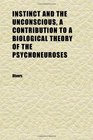 Instinct and the Unconscious a Contribution to a Biological Theory of the Psychoneuroses