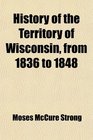 History of the Territory of Wisconsin, from 1836 to 1848