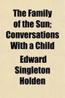 The Family of the Sun Conversations With a Child