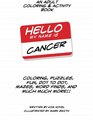 Hello My Name Is Cancer An Adult Coloring  Activity Book