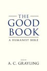The Good Book A Humanist Bible