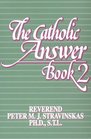 The Catholic Answer Book 2 (Catholic Answer Book)