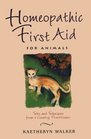 Homeopathic First Aid for Animals Tales and Techniques from a Country Practitioner