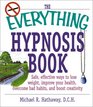 The Everything Hypnosis Book: Safe, Effective Ways to Lose Weight, Improve Your Health, Overcome Bad Habits, and Boost Creativity (Everything Series)