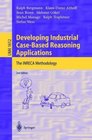 Developing Industrial CaseBased Reasoning Applications The INRECA Methodology