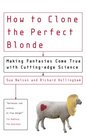 How to Clone the Perfect Blonde Making Fantasies Come True with CuttingEdge Science