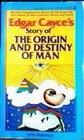 Edgar Cayce's Story of the Origin and Destiny of Man