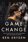 Game Change The Life and Death of Steve Montador and the Future of Hockey