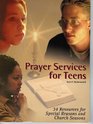 Prayer Services for Teens 34 Resources for Special Reasons and Church Seasons