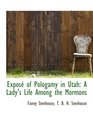 Expos of Pologamy in Utah A Lady's Life Among the Mormons