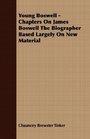 Young Boswell  Chapters On James Boswell The Biographer Based Largely On New Material