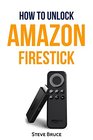 How to Unlock Amazon FireStick How to Jailbreak Amazon FireStick