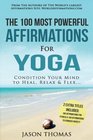 Affirmation  The 100 Most Powerful Affirmations for Yoga  2 Amazing Affirmative Bonus Books Included for Fitness  Anxiety Condition Your Mind to Heal Relax and Flex