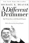 A Different Drummer  My Thirty Years with Ronald Reagan