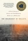 The Holocaust by Bullets A Priest's Journey to Uncover the Truth Behind the Murder of 15 Million Jews
