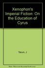 Xenophon's Imperial Fiction On the Education of Cyrus