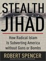 Stealth Jihad How Radical Islam Is Subverting America Without Guns or Bombs