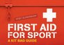 First Aid for Sport A Kit Bag Guide