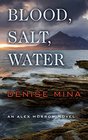 Blood, Salt, Water (An Alex Morrow Novel)