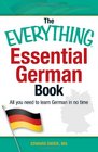 The Everything Essential German Book All You Need to Learn German in No Time
