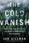 The Cold Vanish Seeking the Missing in North America's Wildlands