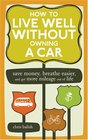 How to Live Well Without Owning a Car: Save Money, Breathe Easier, and Get More Mileage Out of Life