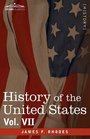 History of the United States from the Compromise of 1850 to the McKinleyBryan Campaign of 1896 Vol VII