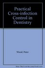Practical Crossinfection Control in Dentistry