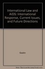 International Law And AIDS International Response Current Issues And Future Directions International Response Current Issues and Future Directions