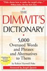 The Dimwit's Dictionary  5000 Overused Words and Phrases and Alternatives to Them