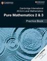 Cambridge International AS  A Level Mathematics Pure Mathematics 2  3 Practice Book