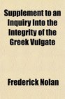 Supplement to an Inquiry Into the Integrity of the Greek Vulgate