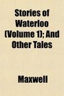 Stories of Waterloo  And Other Tales