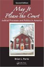 May It Please the Court Judicial Processes and Politics in America Second Edition