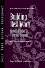 Building Resiliency How to Thrive in Times of Change