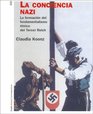 La Conciencia Nazi/ The Nazi Conscience La Formacion del Fundamentalisom Etnico del Tercer Reich