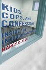 Kids Cops and Confessions Inside the Interrogation Room