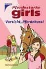 Pferdestarke Girls Vorsicht Pferdekuss