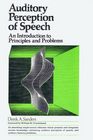 Auditory Perception of Speech An Introduction to Principles and Problems