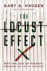 The Locust Effect Why the End of Poverty Requires the End of Violence