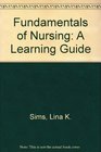 Fundamentals of Nursing A Learning Guide