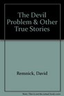 The Devil Problem  Other True Stories