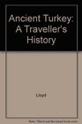 Ancient Turkey A Traveller's History of Anatolia