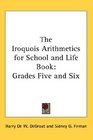 The Iroquois Arithmetics for School and Life Book Grades Five and Six