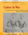 Cadets at War The True Story of Teenage Heroism at the Battle of New Market