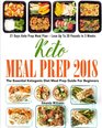 Keto Meal Prep 2018: The Essential Ketogenic Diet Meal Prep Guide For Beginners - 21 Days Keto Meal Prep Meal Plan - Lose Up to 20 Pounds in 3 Weeks