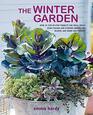 The Winter Garden Over 35 stepbystep projects for small spaces using foliage and flowers berries and blooms and herbs and produce